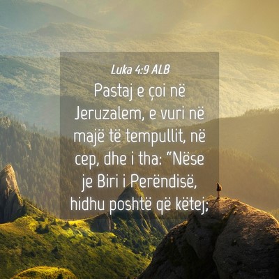 Picture 04 - Luka 4:9 ALB - Pastaj e çoi në Jeruzalem, e vuri në majë të - Bible Verse Picture