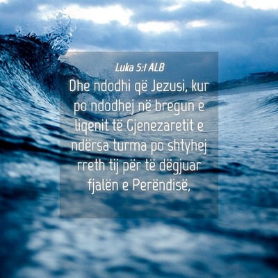 Picture 04 - Luka 5:1 ALB - Dhe ndodhi që Jezusi, kur po ndodhej në bregun - Bible Verse Picture