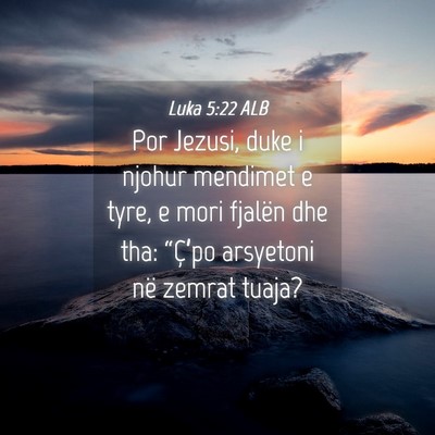 Picture 04 - Luka 5:22 ALB - Por Jezusi, duke i njohur mendimet e tyre, e mori - Bible Verse Picture