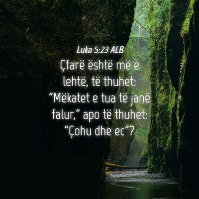 Picture 04 - Luka 5:23 ALB - Çfarë është më e lehtë, të thuhet: - Bible Verse Picture