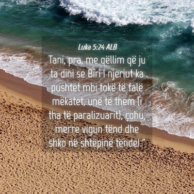 Picture 04 - Luka 5:24 ALB - Tani, pra, me qëllim që ju ta dini se Biri i - Bible Verse Picture
