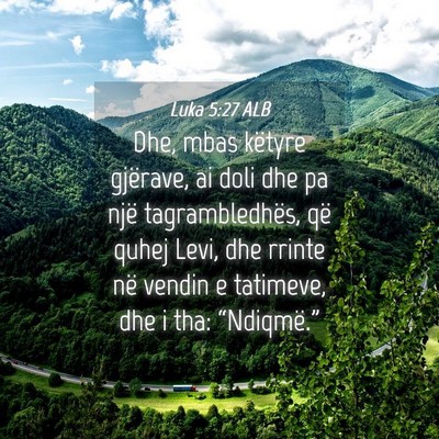 Picture 04 - Luka 5:27 ALB - Dhe, mbas këtyre gjërave, ai doli dhe pa një - Bible Verse Picture