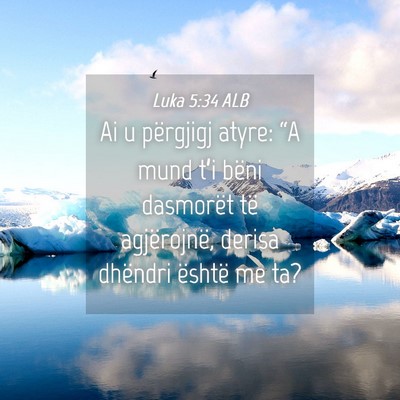 Picture 04 - Luka 5:34 ALB - Ai u përgjigj atyre: “A mund t’i bëni - Bible Verse Picture