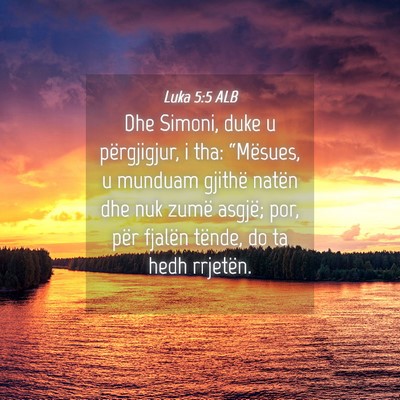 Picture 04 - Luka 5:5 ALB - Dhe Simoni, duke u përgjigjur, i tha: - Bible Verse Picture