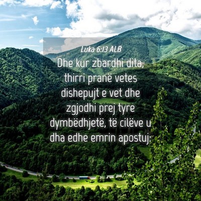 Picture 04 - Luka 6:13 ALB - Dhe kur zbardhi dita, thirri pranë vetes - Bible Verse Picture