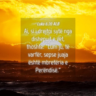 Picture 04 - Luka 6:20 ALB - Ai, si i drejtoi sytë nga dishepujt e vet, - Bible Verse Picture