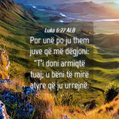 Picture 04 - Luka 6:27 ALB - Por unë po ju them juve që më dëgjoni: - Bible Verse Picture
