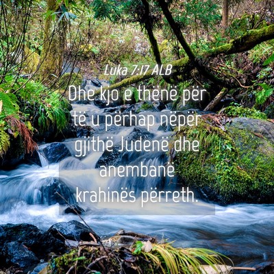 Picture 04 - Luka 7:17 ALB - Dhe kjo e thënë për të u përhap nëpër - Bible Verse Picture
