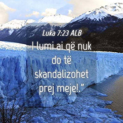 Picture 04 - Luka 7:23 ALB - I lumi ai që nuk do të skandalizohet prej - Bible Verse Picture