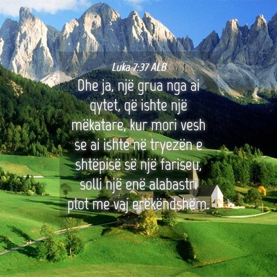 Picture 04 - Luka 7:37 ALB - Dhe ja, një grua nga ai qytet, që ishte një - Bible Verse Picture