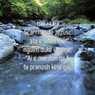 Picture 04 - Luka 7:4 ALB - Si arritën te Jezusi, ata e lutën me ngulm duke - Bible Verse Picture