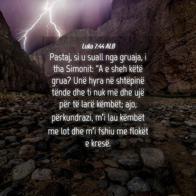 Picture 04 - Luka 7:44 ALB - Pastaj, si u suall nga gruaja, i tha Simonit: - Bible Verse Picture