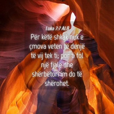 Picture 04 - Luka 7:7 ALB - Për këtë shkak nuk e çmova veten të denjë - Bible Verse Picture