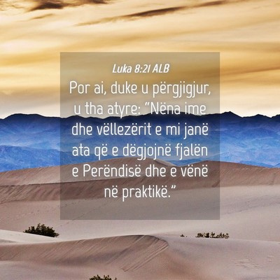 Picture 04 - Luka 8:21 ALB - Por ai, duke u përgjigjur, u tha atyre: “Nëna - Bible Verse Picture