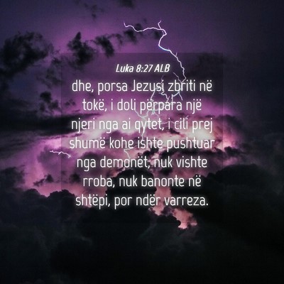Picture 04 - Luka 8:27 ALB - dhe, porsa Jezusi zbriti në tokë, i doli - Bible Verse Picture