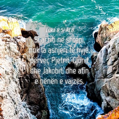 Picture 04 - Luka 8:51 ALB - Si arriti në shtëpi, nuk la asnjeri të hyjë, - Bible Verse Picture