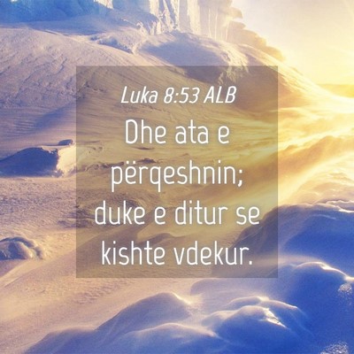 Picture 04 - Luka 8:53 ALB - Dhe ata e përqeshnin; duke e ditur se kishte - Bible Verse Picture