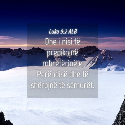 Picture 04 - Luka 9:2 ALB - Dhe i nisi të predikojnë mbretërinë e - Bible Verse Picture