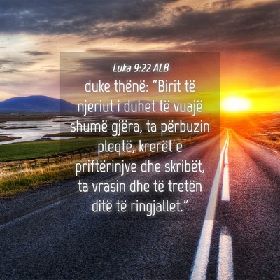 Picture 04 - Luka 9:22 ALB - duke thënë: “Birit të njeriut i duhet të - Bible Verse Picture