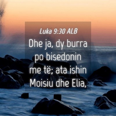 Picture 04 - Luka 9:30 ALB - Dhe ja, dy burra po bisedonin me të; ata ishin - Bible Verse Picture