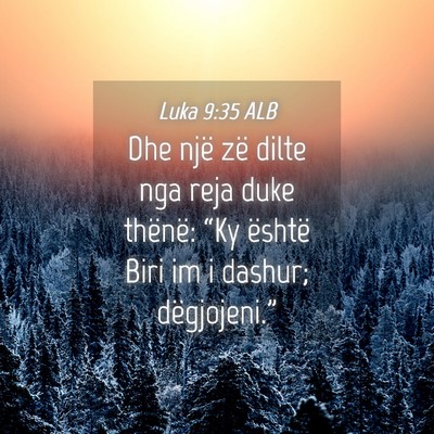 Picture 04 - Luka 9:35 ALB - Dhe një zë dilte nga reja duke thënë: “Ky - Bible Verse Picture