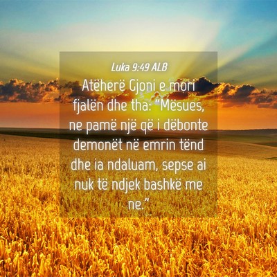 Picture 04 - Luka 9:49 ALB - Atëherë Gjoni e mori fjalën dhe tha: - Bible Verse Picture