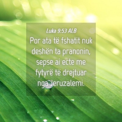 Picture 04 - Luka 9:53 ALB - Por ata të fshatit nuk deshën ta pranonin, - Bible Verse Picture