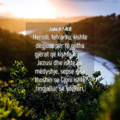 Picture 04 - Luka 9:7 ALB - Herodi, tetrarku, kishte dëgjuar për të gjitha - Bible Verse Picture