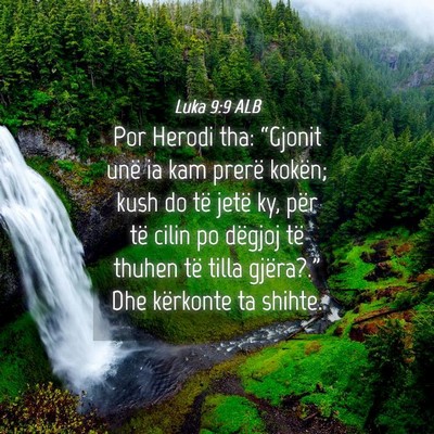 Picture 04 - Luka 9:9 ALB - Por Herodi tha: “Gjonit unë ia kam prerë - Bible Verse Picture