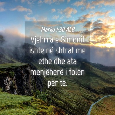 Picture 04 - Marku 1:30 ALB - Vjehrra e Simonit ishte në shtrat me ethe dhe - Bible Verse Picture