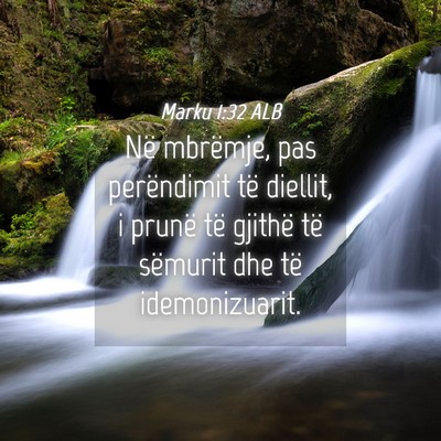 Picture 04 - Marku 1:32 ALB - Në mbrëmje, pas perëndimit të diellit, i - Bible Verse Picture