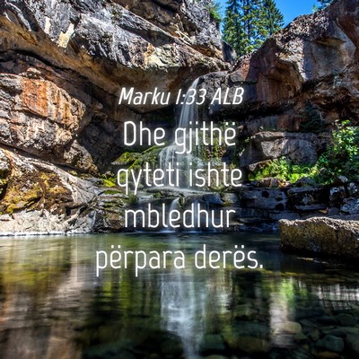 Picture 04 - Marku 1:33 ALB - Dhe gjithë qyteti ishte mbledhur përpara - Bible Verse Picture