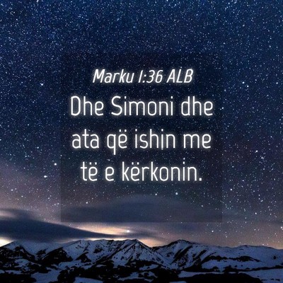 Picture 04 - Marku 1:36 ALB - Dhe Simoni dhe ata që ishin me të e - Bible Verse Picture