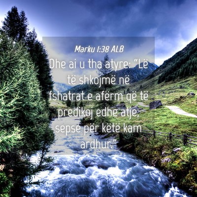 Picture 04 - Marku 1:38 ALB - Dhe ai u tha atyre: “Lë të shkojmë në - Bible Verse Picture