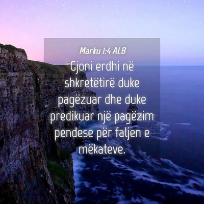 Picture 04 - Marku 1:4 ALB - Gjoni erdhi në shkretëtirë duke pagëzuar dhe - Bible Verse Picture