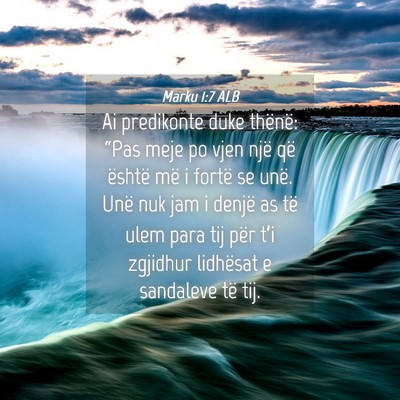 Picture 04 - Marku 1:7 ALB - Ai predikonte duke thënë: “Pas meje po vjen - Bible Verse Picture