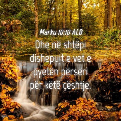 Picture 04 - Marku 10:10 ALB - Dhe në shtëpi dishepujt e vet e pyetën - Bible Verse Picture