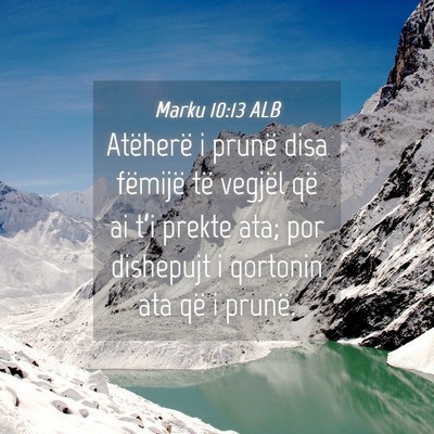 Picture 04 - Marku 10:13 ALB - Atëherë i prunë disa fëmijë të vegjël që - Bible Verse Picture