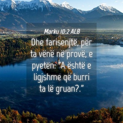 Picture 04 - Marku 10:2 ALB - Dhe farisenjtë, për ta vënë në provë, e - Bible Verse Picture