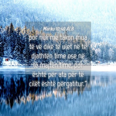 Picture 04 - Marku 10:40 ALB - por nuk më takon mua të vë dikë të ulet në - Bible Verse Picture