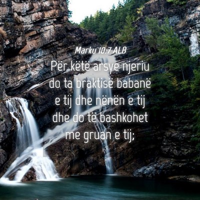 Picture 04 - Marku 10:7 ALB - Për këtë arsye njeriu do ta braktisë babanë - Bible Verse Picture