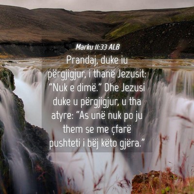 Picture 04 - Marku 11:33 ALB - Prandaj, duke iu përgjigjur, i thanë Jezusit: - Bible Verse Picture