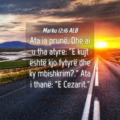 Picture 04 - Marku 12:16 ALB - Ata ia prunë. Dhe ai u tha atyre: “E kujt - Bible Verse Picture
