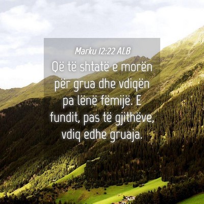 Picture 04 - Marku 12:22 ALB - Që të shtatë e morën për grua dhe vdiqën pa - Bible Verse Picture