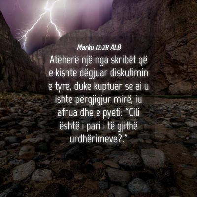 Picture 04 - Marku 12:28 ALB - Atëherë një nga skribët që e kishte dëgjuar - Bible Verse Picture