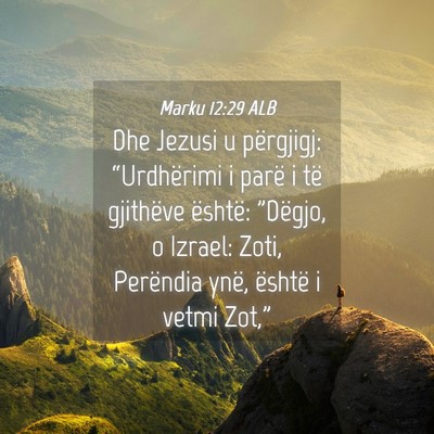 Picture 04 - Marku 12:29 ALB - Dhe Jezusi u përgjigj: “Urdhërimi i parë i - Bible Verse Picture