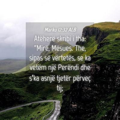 Picture 04 - Marku 12:32 ALB - Atëherë skribi i tha: “Mirë, Mësues. The, - Bible Verse Picture