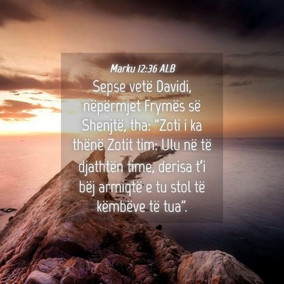 Picture 04 - Marku 12:36 ALB - Sepse vetë Davidi, nëpërmjet Frymës së - Bible Verse Picture