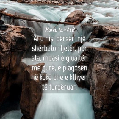 Picture 04 - Marku 12:4 ALB - Ai u nisi përsëri një shërbëtor tjetër, por - Bible Verse Picture