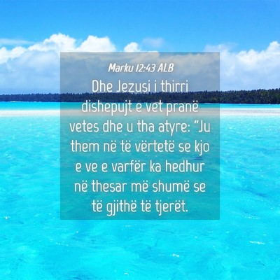 Picture 04 - Marku 12:43 ALB - Dhe Jezusi i thirri dishepujt e vet pranë vetes - Bible Verse Picture